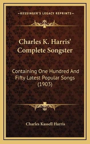 Charles K. Harris' Complete Songster
