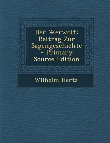 Der Werwolf: Beitrag Zur Sagengeschichte