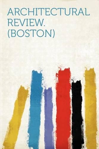 Architectural Review. (Boston) Volume 7, No. 1-6, New Series
