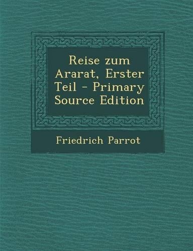 Reise Zum Ararat, Erster Teil - Primary Source Edition: (German)
