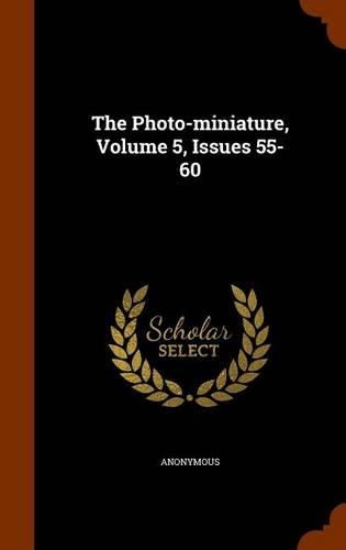The Photo-miniature, Volume 5, Issues 55-60