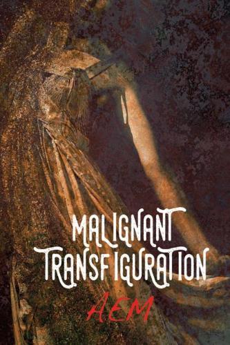 Malignant Transfiguration
