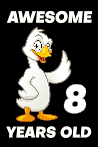 Awesome 8 Years Old: Funny Birthday Gifts for 8 Years Old Boys & Girls