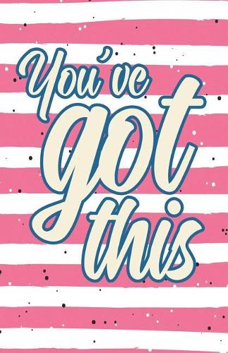 You've Got This