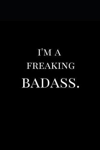 I'm a Freaking Badass