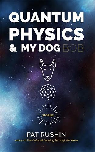Quantum Physics and My Dog Bob