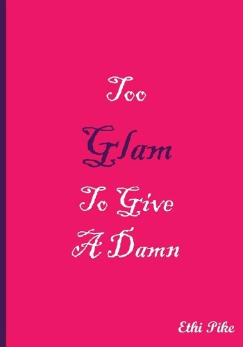 Too Glam To Give A Damn