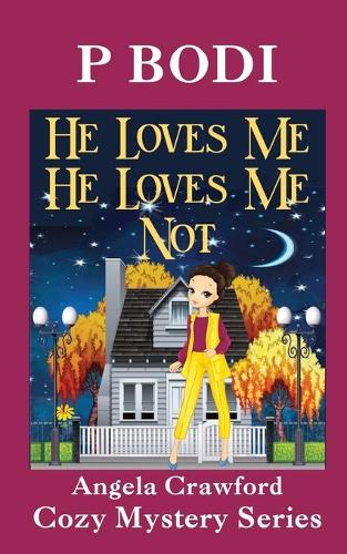 He Loves Me He Loves Me Not: Angela Crawford Cozy Mystery Series(4 Angela Crawford Cozy Mystery)