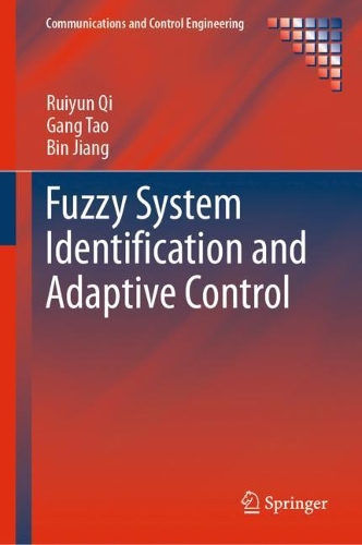 Fuzzy System Identification and Adaptive Control: (Communications and Control Engineering)