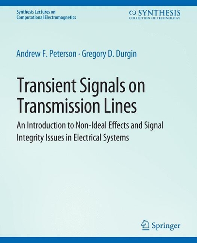 Transient Signals on Transmission Lines: (Synthesis Lectures on Computational Electromagnetics)