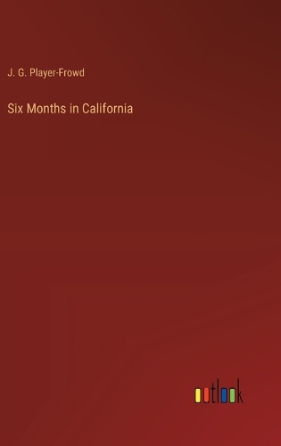 Six Months in California