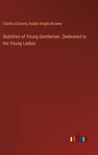 Sketches of Young Gentlemen. Dedicated to the Young Ladies