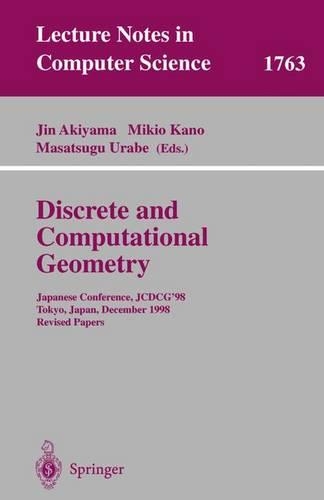Discrete and Computational Geometry: Japanese Conference, JCDCG'98 Tokyo, Japan, December 9-12, 1998 Revised Papers(1763 Lecture Notes in Computer Science)