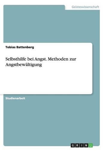 Selbsthilfe bei Angst. Methoden zur Angstbewältigung