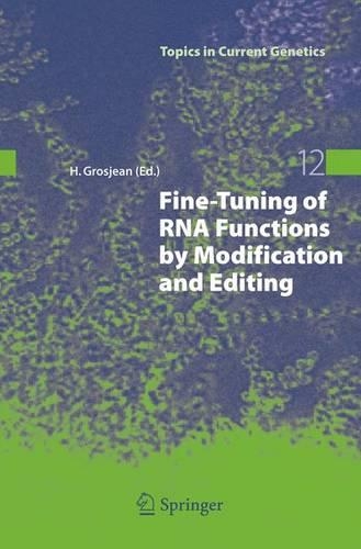 Fine-Tuning of RNA Functions by Modification and Editing: (12 Topics in Current Genetics)