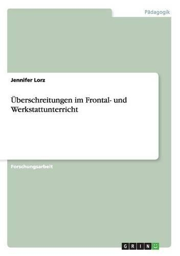 Überschreitungen im Frontal- und Werkstattunterricht