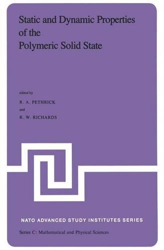 Static and Dynamic Properties of the Polymeric Solid State: Proceedings of the NATO Advanced Study Institute, held at Glasgow, U.K., September 6–18,1981(94 NATO Science Series C)