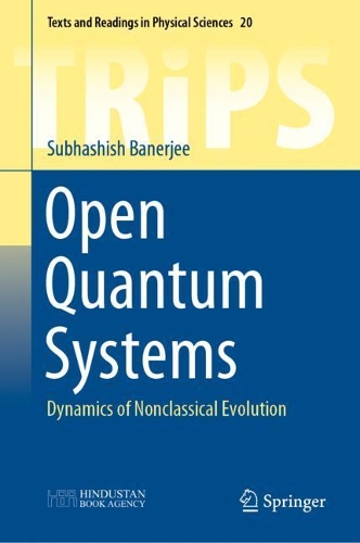 Open Quantum Systems: Dynamics of Nonclassical Evolution(20 Texts and Readings in Physical Sciences)