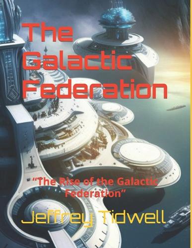 The Galactic Federation: "The Rise of the Galactic Federation"