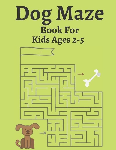 Dog Maze Book For Kids Ages 2-5