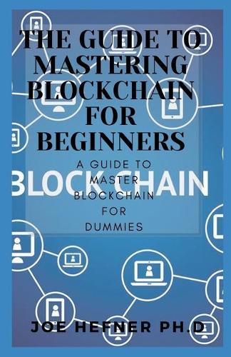 The Guide to Mastering Blockchain for Beginners