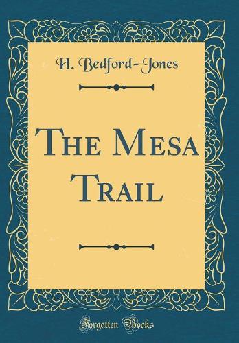The Mesa Trail (Classic Reprint)