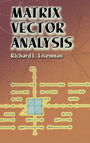 Matrix Vector Analysis: (Dover Books on Mathema 1.4tics)