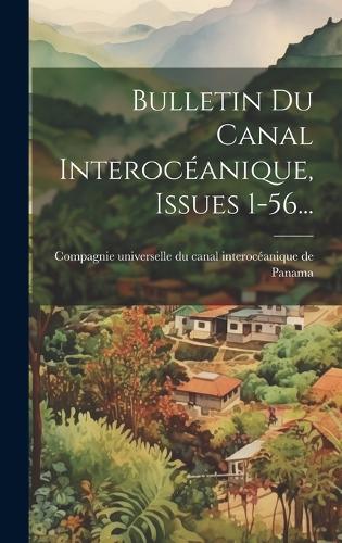 Bulletin Du Canal Interocéanique, Issues 1-56...
