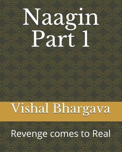Naagin Part 1: Revenge comes to Real