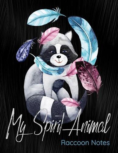 My Spirit Animal Raccoon Notes: Notebook, Journal, Diary or Sketchbook with Lined Paper