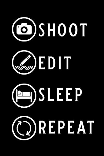 Shoot Edit Sleep Repeat