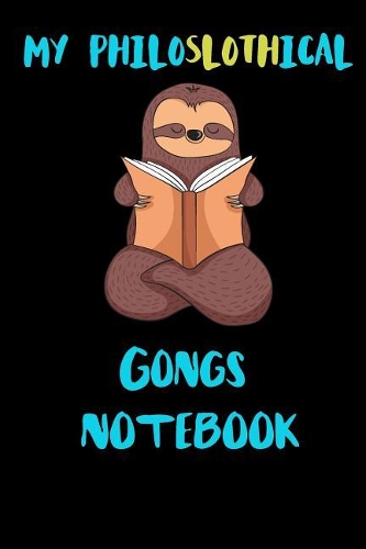 My Philoslothical Gongs Notebook