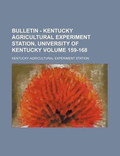 Bulletin - Kentucky Agricultural Experiment Station, University of Kentucky Volume 159-168: (English)
