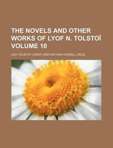 The Novels and Other Works of Lyof N. Tolsto Volume 10: (English)