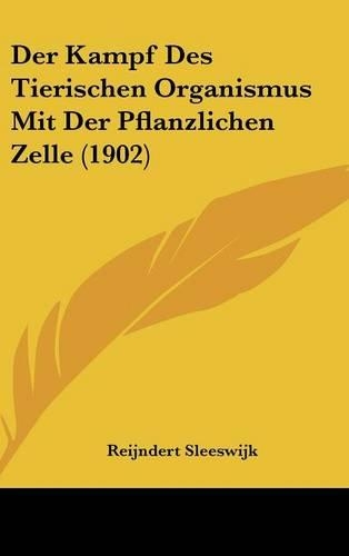 Der Kampf Des Tierischen Organismus Mit Der Pflanzlichen Zelle (1902)
