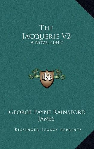 The Jacquerie V2: A Novel (1842)