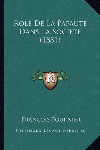 Role De La Papaute Dans La Societe (1881): (French)