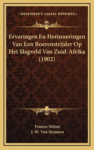 Ervaringen En Herinneringen Van Een Boerenstrijder Op Het Slagveld Van Zuid-Afrika (1902)