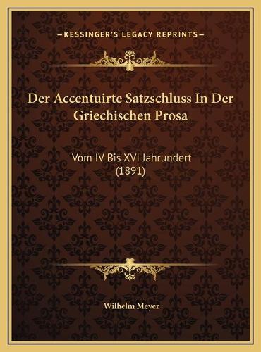 Der Accentuirte Satzschluss In Der Griechischen Prosa