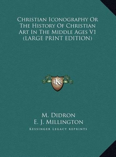 Christian Iconography or the History of Christian Art in the Middle Ages V1