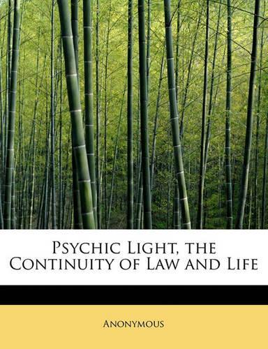 Psychic Light, the Continuity of Law and Life: (English)