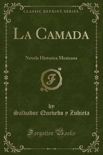 La Camada: Novela Historica Mexicana (Classic Reprint)