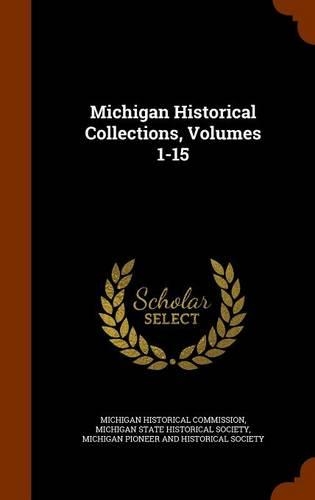 Michigan Historical Collections, Volumes 1-15