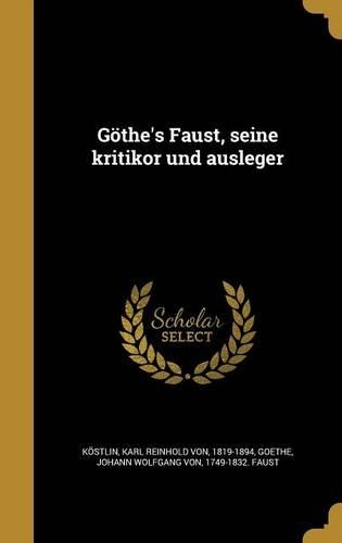 Gothe's Faust, Seine Kritikor Und Ausleger