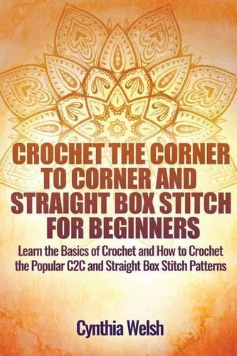 Crochet the Corner to Corner and Straight Box Stitch for Beginners