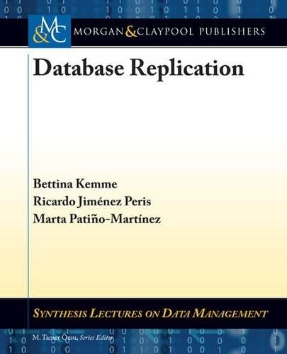 Database Replication: (Synthesis Lectures on Data Management)