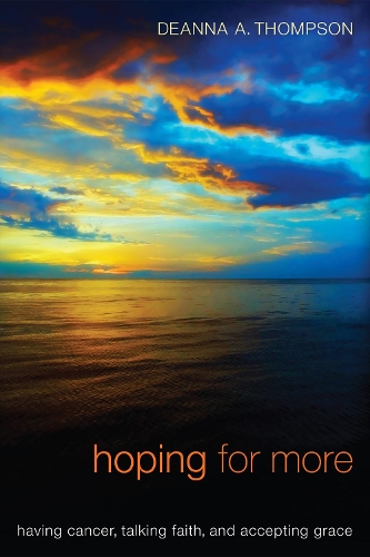 Hoping for More: Having Cancer, Talking Faith, and Accepting Grace(English)