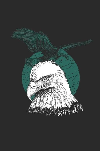 The Great Eagle: Eagles Notebook, Dotted Bullet (6" x 9" - 120 pages) Animal Themed Notebook for Daily Journal, Diary, and Gift