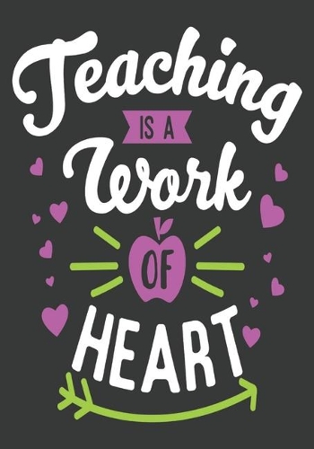 Teaching is a work of heart