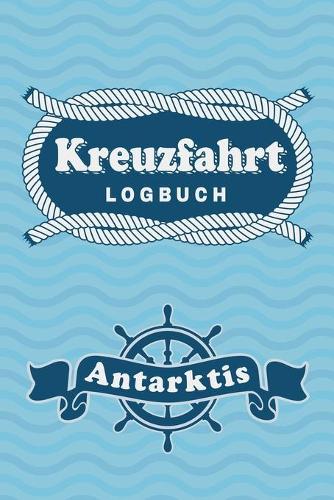 Kreuzfahrt Logbuch Antarktis